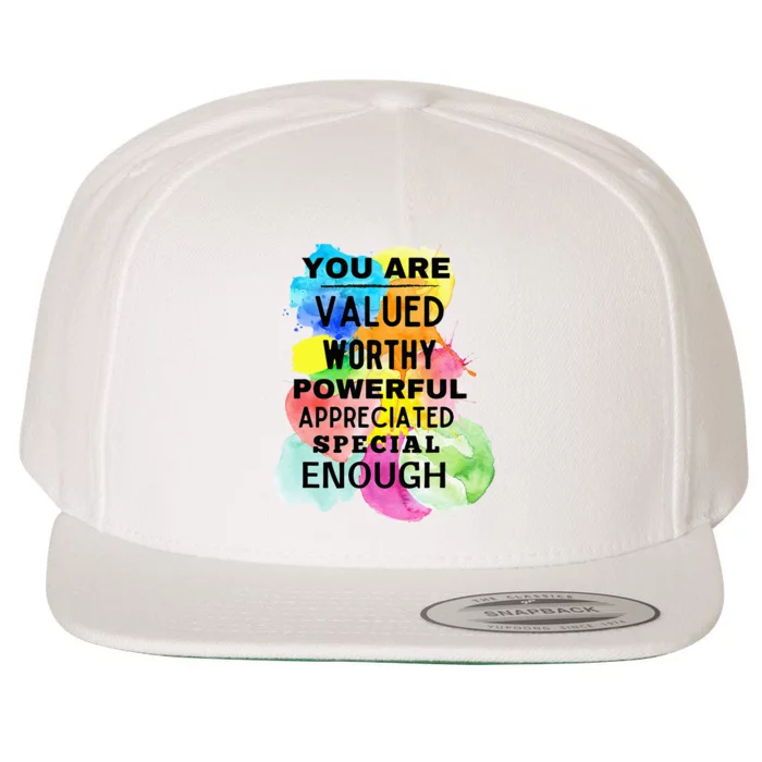 You Are Valued Worthy Powerful Appreciated Special Enough Wool Snapback Cap