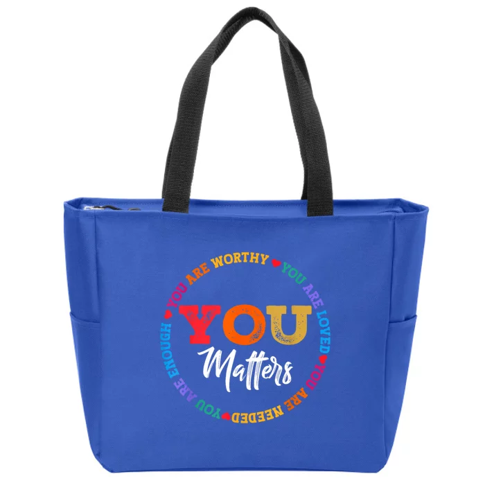 You Are Worthy Loved Needed Enough Tal Health Awareness Great Gift Zip Tote Bag