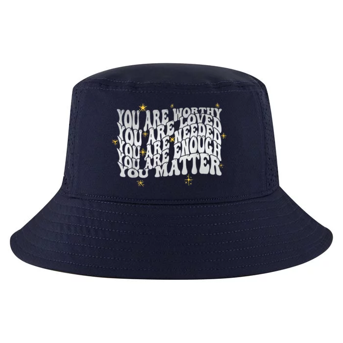 You Are Worthy Loved Needed Enough You Matter Tal Health Gift Cool Comfort Performance Bucket Hat