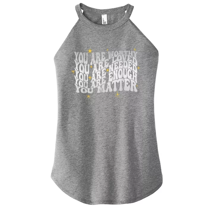 You Are Worthy Loved Needed Enough You Matter Tal Health Gift Women’s Perfect Tri Rocker Tank