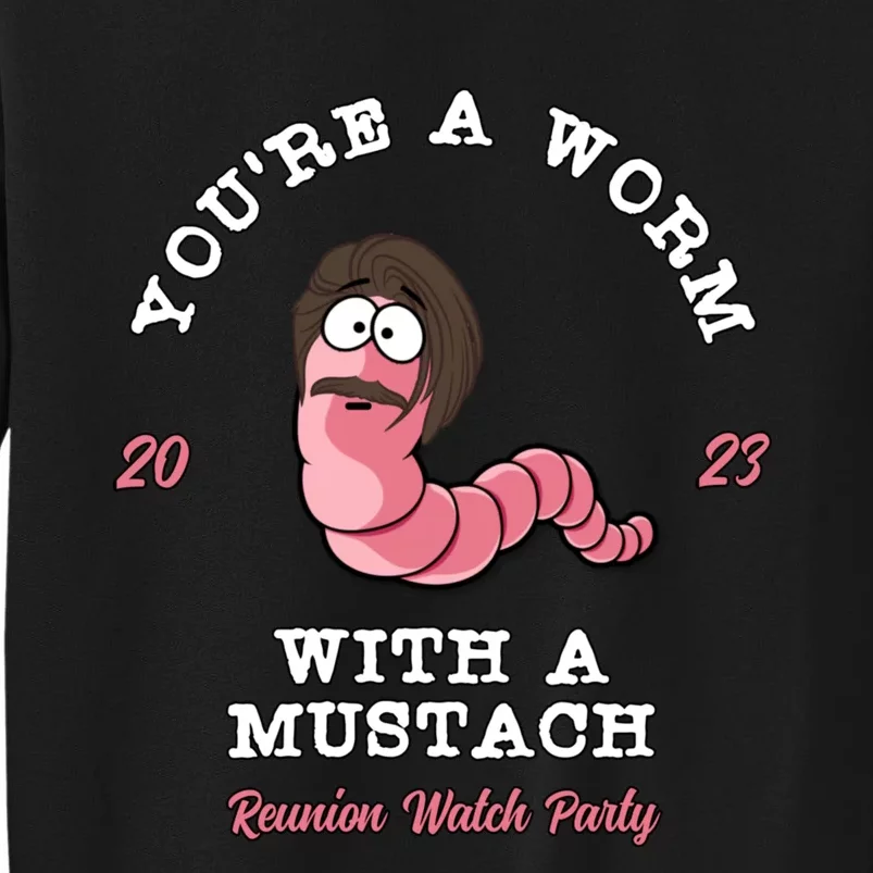 Youre A Worm With A Mustache Sweatshirt