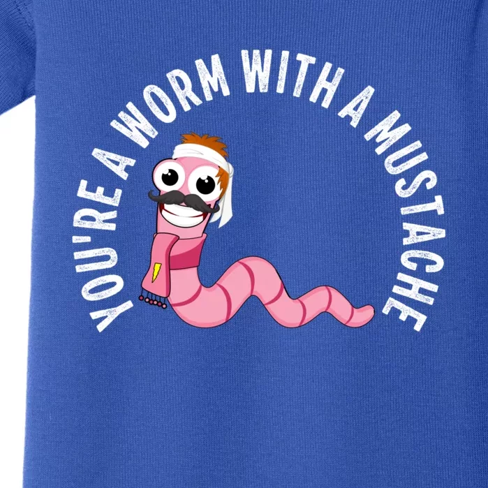 Youre A Worm With A Mustache Baby Bodysuit