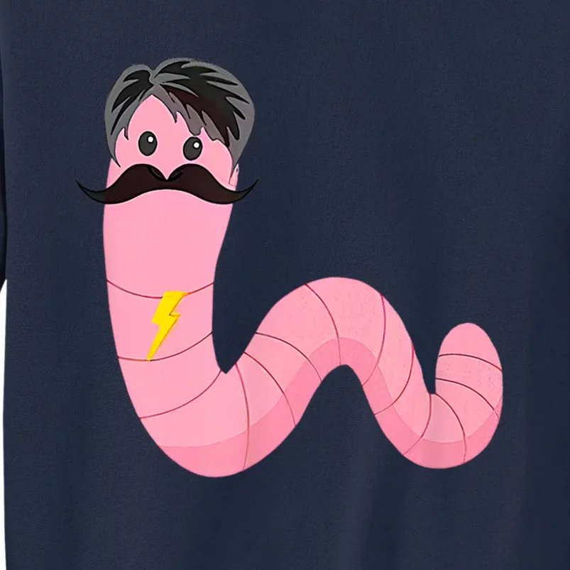 Youre A Worm With A Mustache Tall Sweatshirt