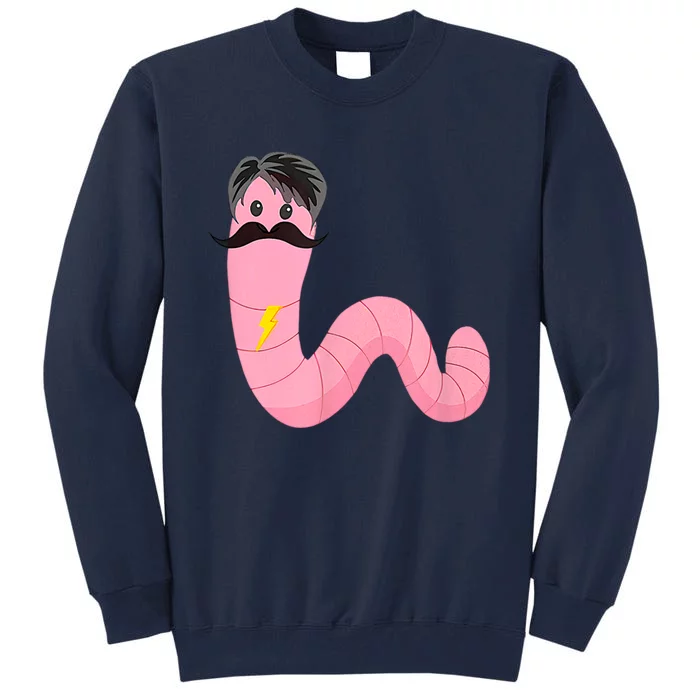 Youre A Worm With A Mustache Tall Sweatshirt