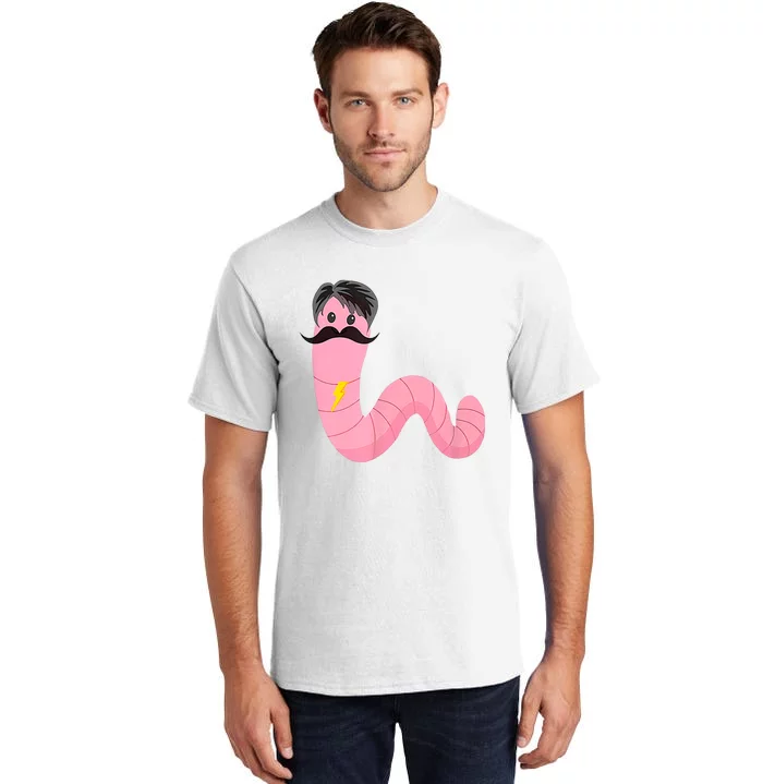 Youre A Worm With A Mustache Tall T-Shirt