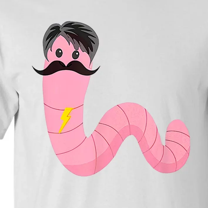 Youre A Worm With A Mustache Tall T-Shirt