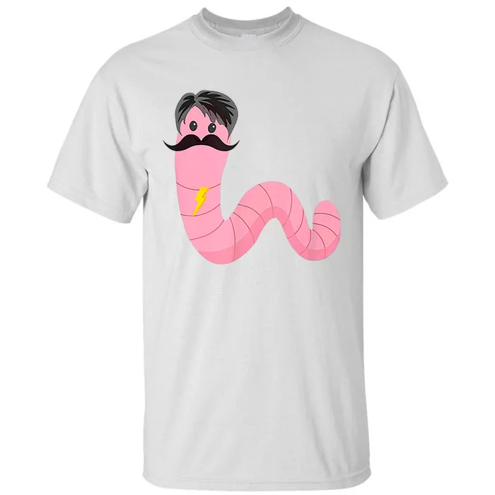 Youre A Worm With A Mustache Tall T-Shirt