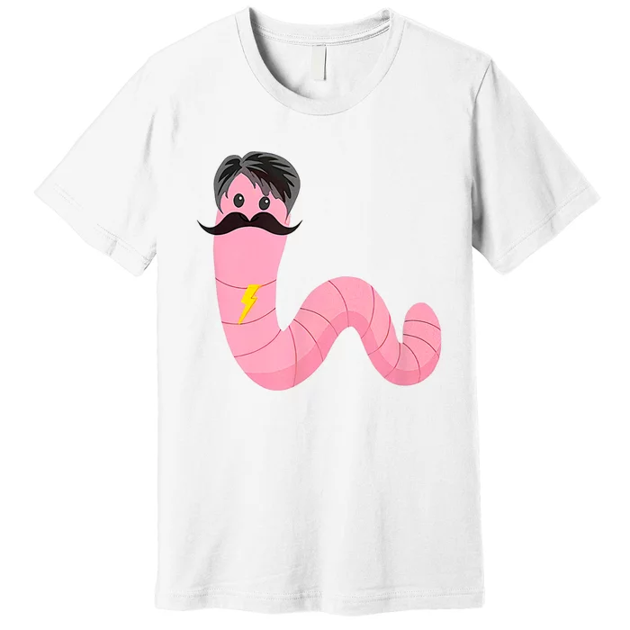 Youre A Worm With A Mustache Premium T-Shirt