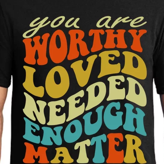 You Are Worthy Loved Needed Enough Matter Funny Gift Pajama Set