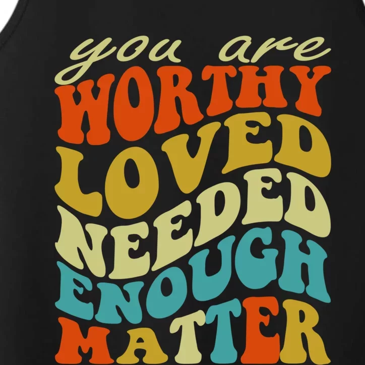 You Are Worthy Loved Needed Enough Matter Funny Gift Performance Tank