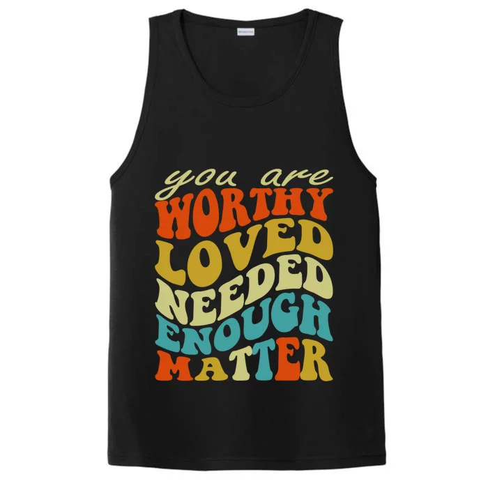 You Are Worthy Loved Needed Enough Matter Funny Gift Performance Tank