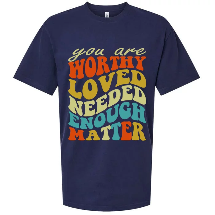 You Are Worthy Loved Needed Enough Matter Funny Gift Sueded Cloud Jersey T-Shirt