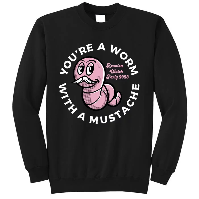 Youre A Worm With A Mustache Sweatshirt