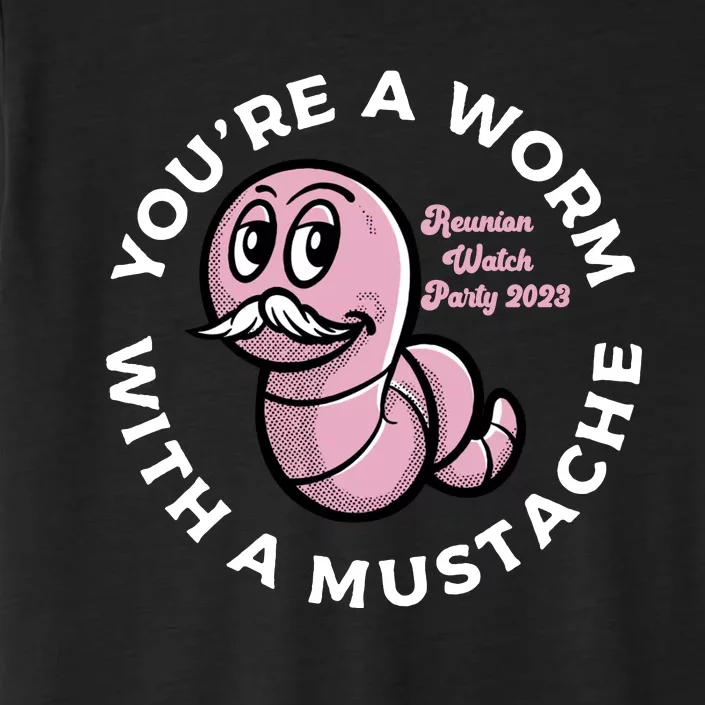 Youre A Worm With A Mustache ChromaSoft Performance T-Shirt