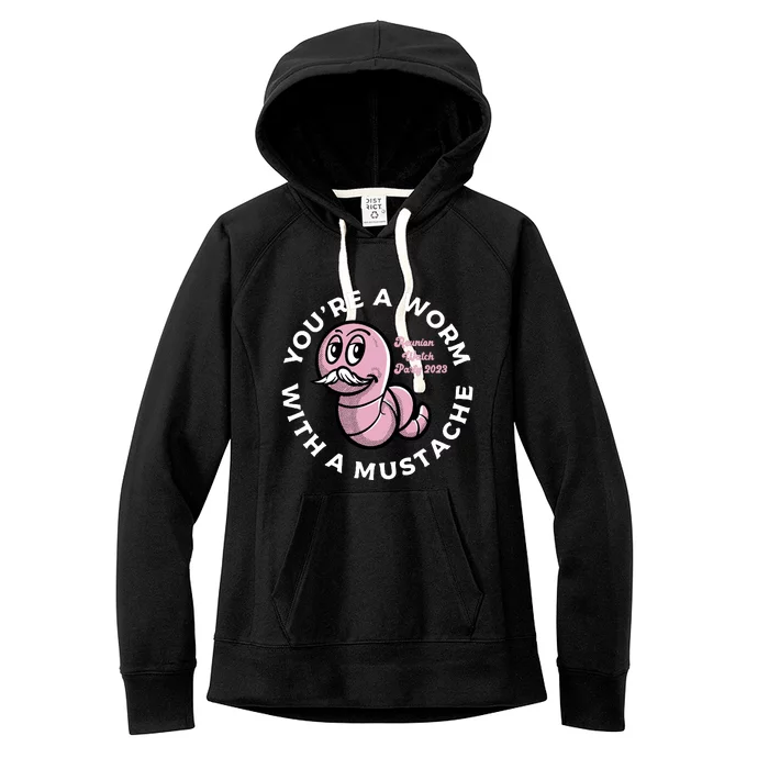 Youre A Worm With A Mustache Women's Fleece Hoodie