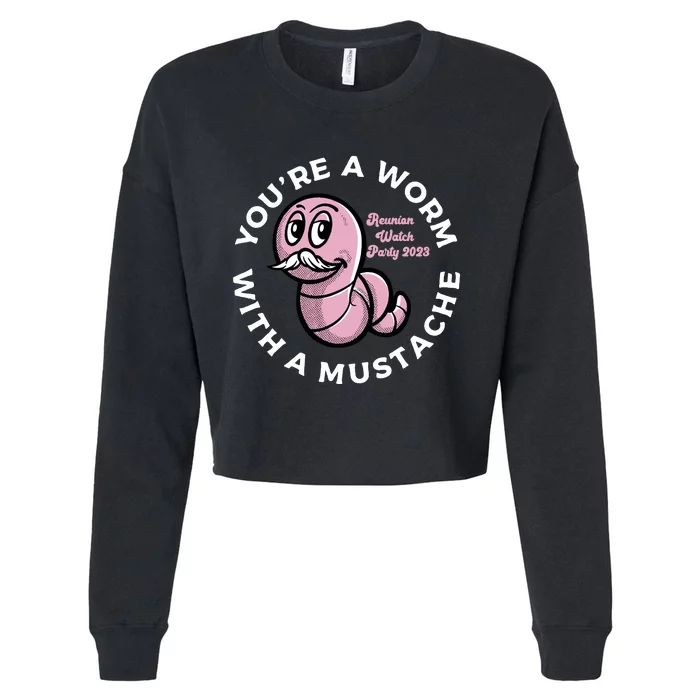 Youre A Worm With A Mustache Cropped Pullover Crew