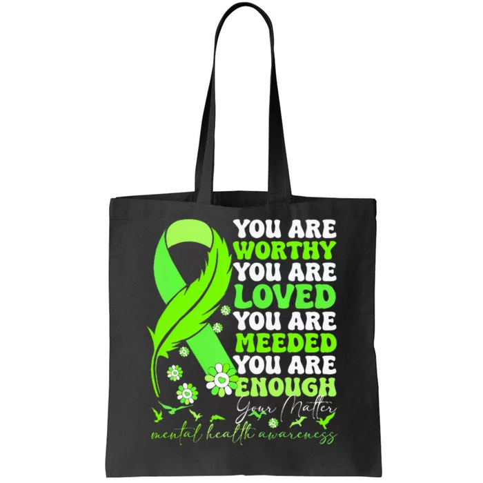 You Are Worthy Loved Needed Enough You Matter Mental Health Tote Bag