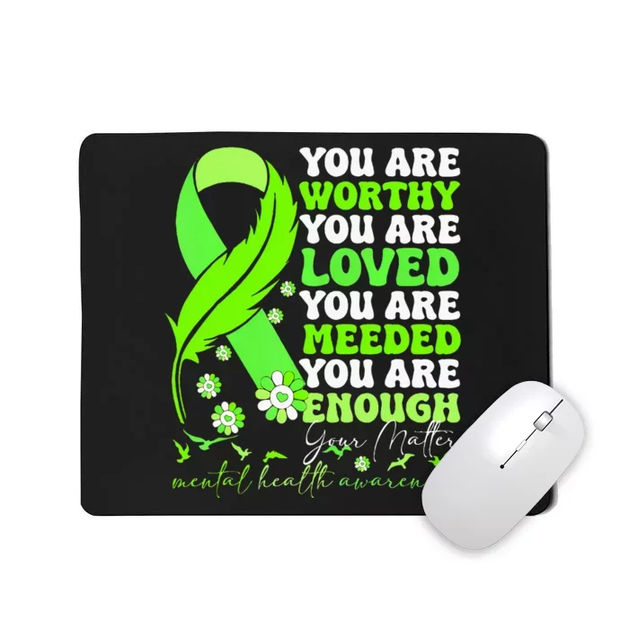 You Are Worthy Loved Needed Enough You Matter Mental Health Mousepad