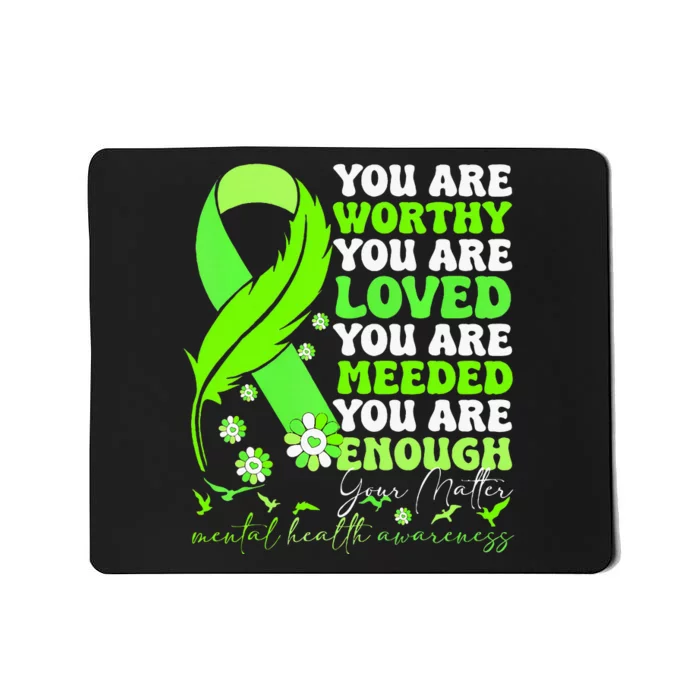 You Are Worthy Loved Needed Enough You Matter Mental Health Mousepad