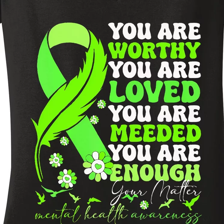 You Are Worthy Loved Needed Enough You Matter Mental Health Women's V-Neck T-Shirt