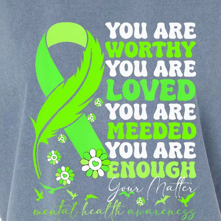 You Are Worthy Loved Needed Enough You Matter Mental Health Garment-Dyed Women's Muscle Tee