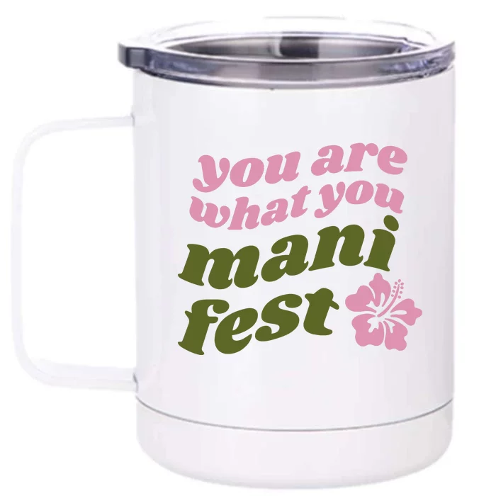 You Are What You Manifest Front & Back 12oz Stainless Steel Tumbler Cup