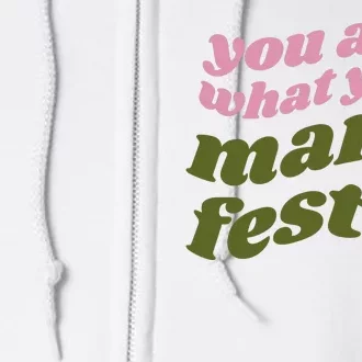 You Are What You Manifest Full Zip Hoodie