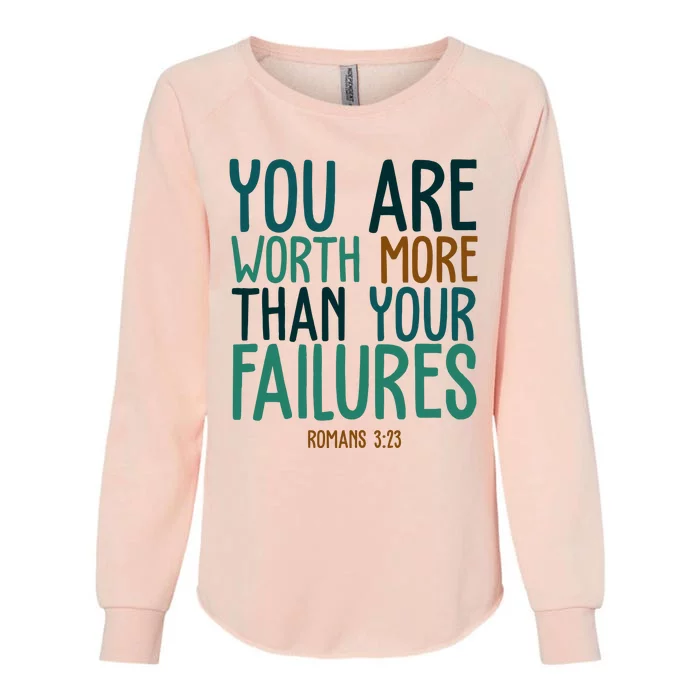 You Are Worth More Than Your Failures Romans 323 Womens California Wash Sweatshirt