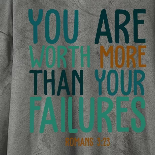 You Are Worth More Than Your Failures Romans 323 Hooded Wearable Blanket