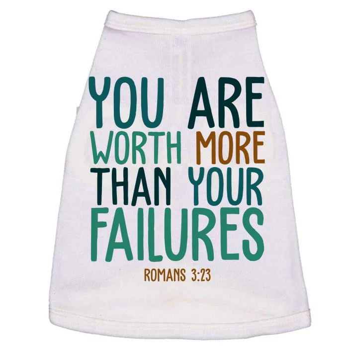 You Are Worth More Than Your Failures Romans 323 Doggie Tank