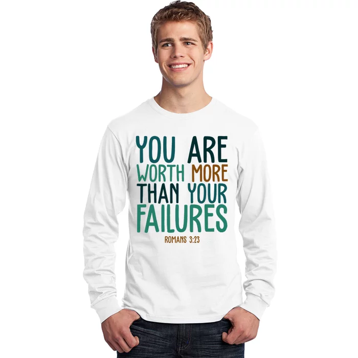 You Are Worth More Than Your Failures Romans 323 Long Sleeve Shirt