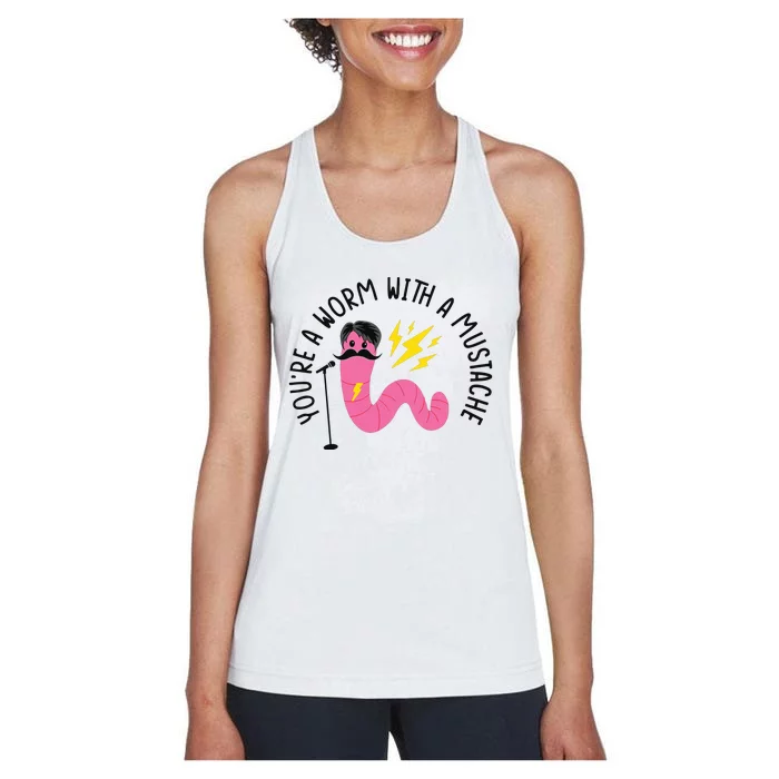 You’re A Worm With A Mustache Vanderpump Rules Women's Racerback Tank