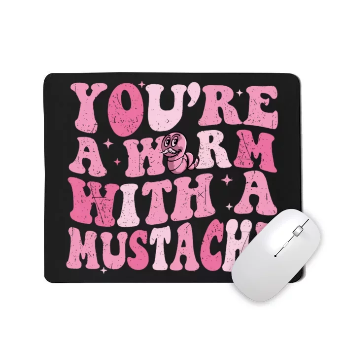 Youre A Worm With A Mustache James Tom Ariana Reality Mousepad