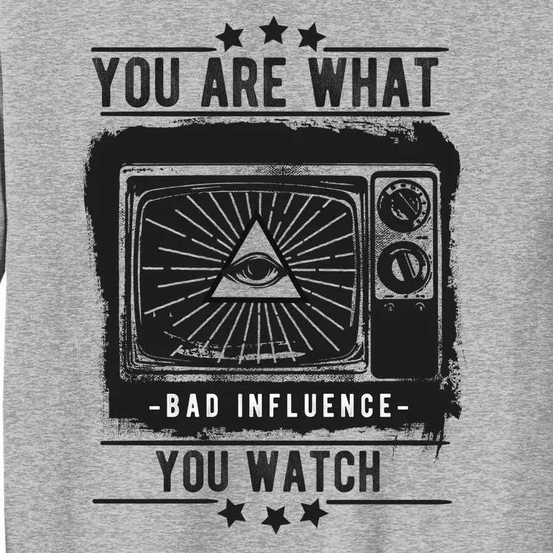 You Are What You Watch Tall Sweatshirt