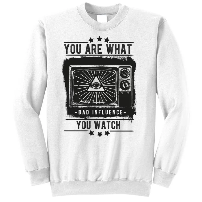 You Are What You Watch Sweatshirt