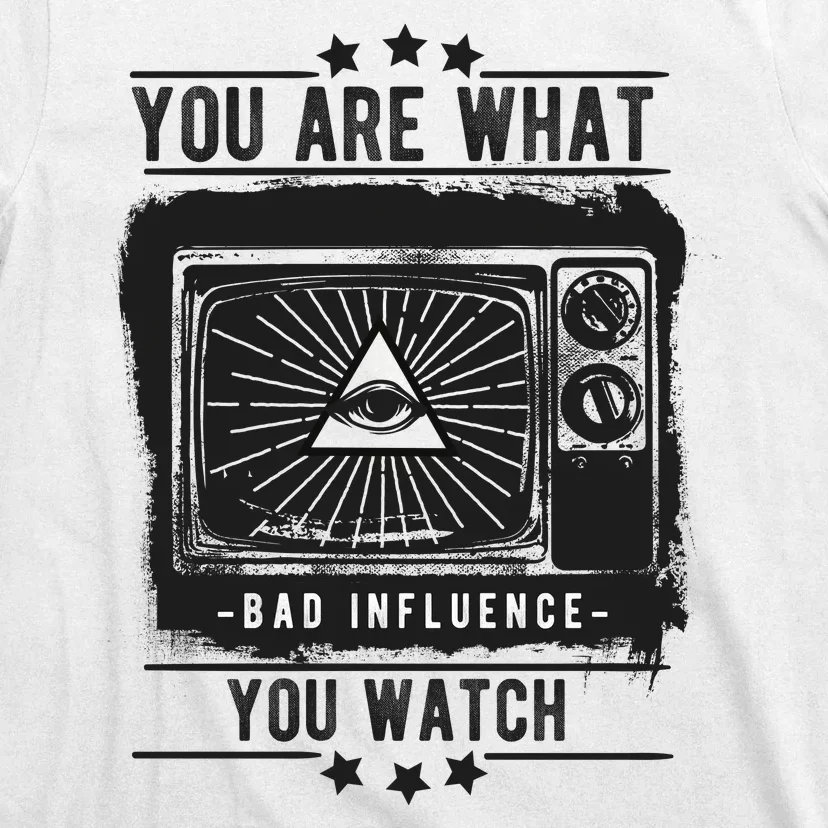 You Are What You Watch T-Shirt