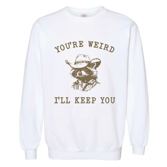 You Are Weird I Will Keep You Vintage Garment-Dyed Sweatshirt