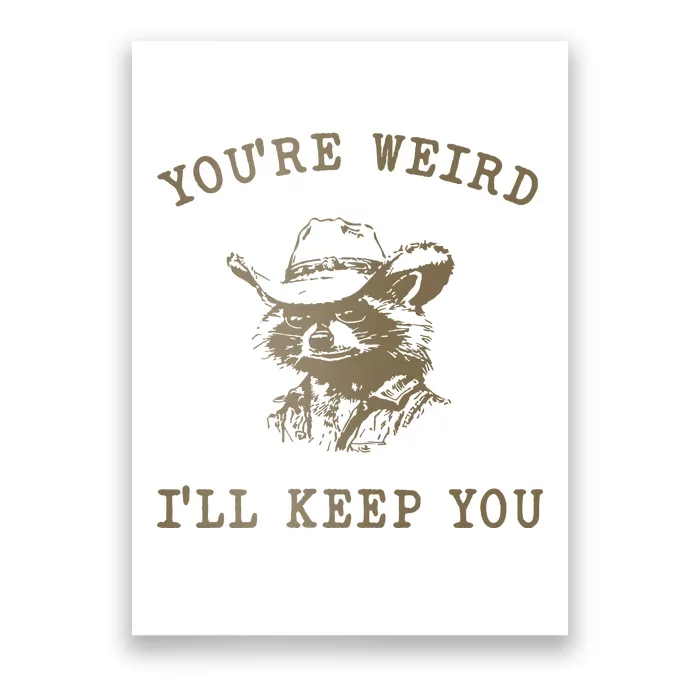 You Are Weird I Will Keep You Vintage Poster