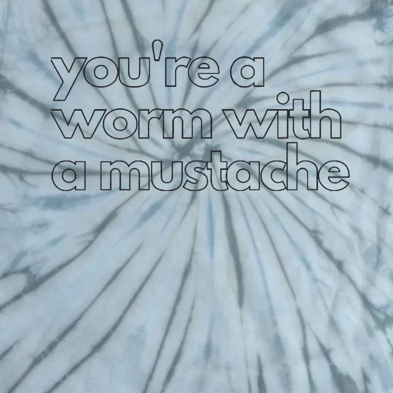 Youre A Worm With A Mustache James Kennedy Team Ariana Vanderpump Rules Lightwe Tie-Dye T-Shirt