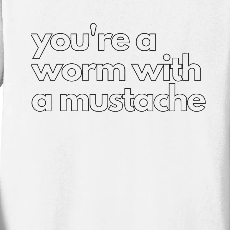 Youre A Worm With A Mustache James Kennedy Team Ariana Vanderpump Rules Lightwe Kids Long Sleeve Shirt