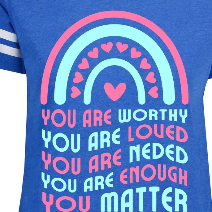 You Are Worthy Loved Neded Enough You Matter Enza Ladies Jersey Football T-Shirt