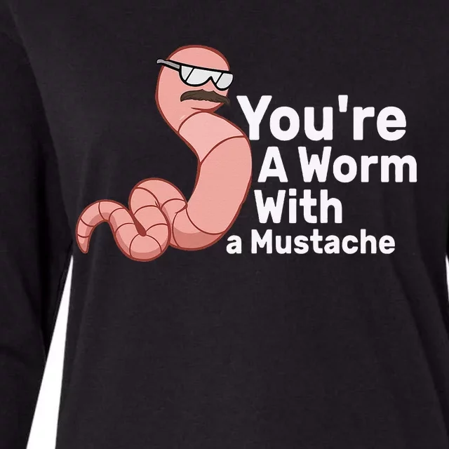 You're a Worm With a Mustache Womens Cotton Relaxed Long Sleeve T-Shirt