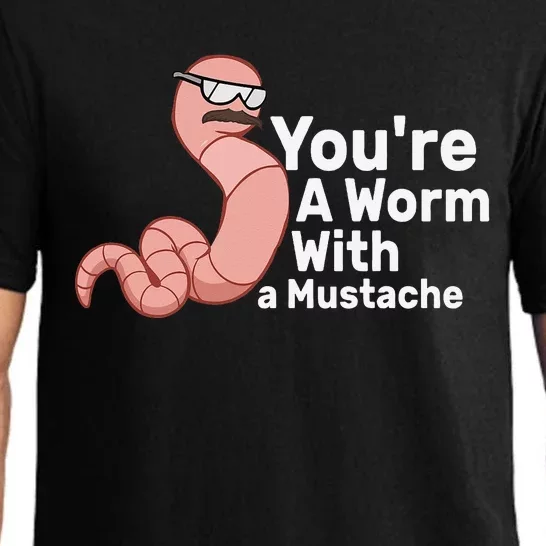 You're a Worm With a Mustache Pajama Set