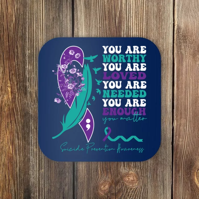 You Are Worthy You Are Loved Suicide Prevention Quote Coaster