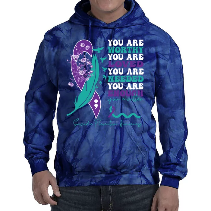 You Are Worthy You Are Loved Suicide Prevention Quote Tie Dye Hoodie