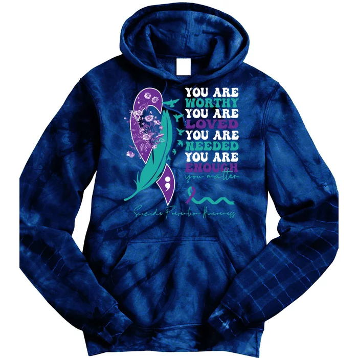 You Are Worthy You Are Loved Suicide Prevention Quote Tie Dye Hoodie