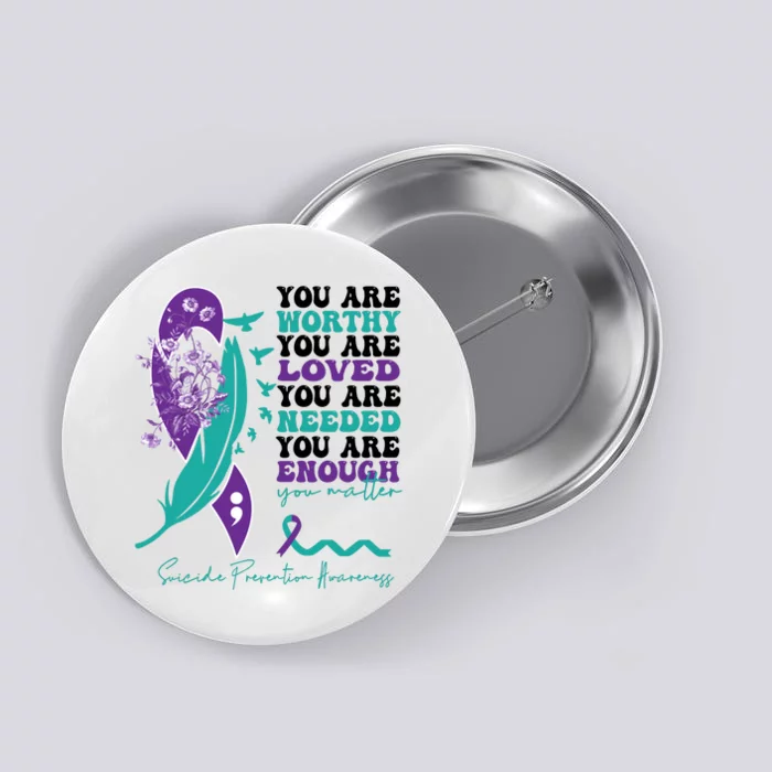 You Are Worthy You Are Loved Suicide Prevention Quote Button