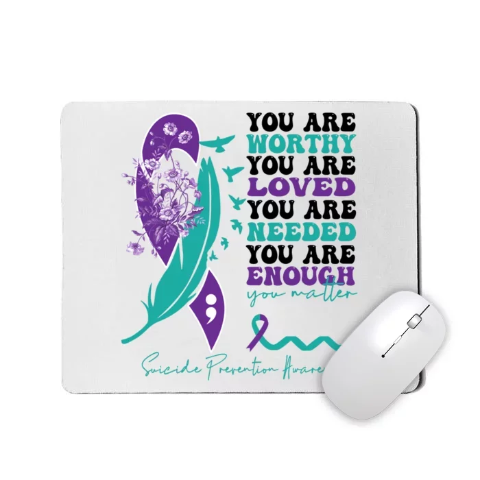 You Are Worthy You Are Loved Suicide Prevention Quote Mousepad