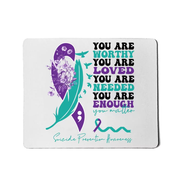 You Are Worthy You Are Loved Suicide Prevention Quote Mousepad