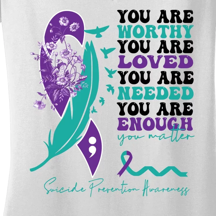 You Are Worthy You Are Loved Suicide Prevention Quote Women's V-Neck T-Shirt